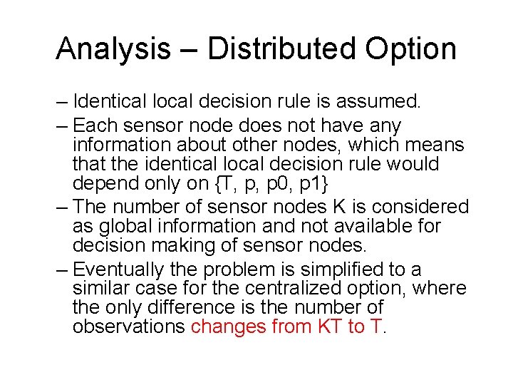 Analysis – Distributed Option – Identical local decision rule is assumed. – Each sensor