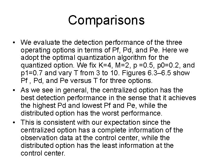 Comparisons • We evaluate the detection performance of the three operating options in terms