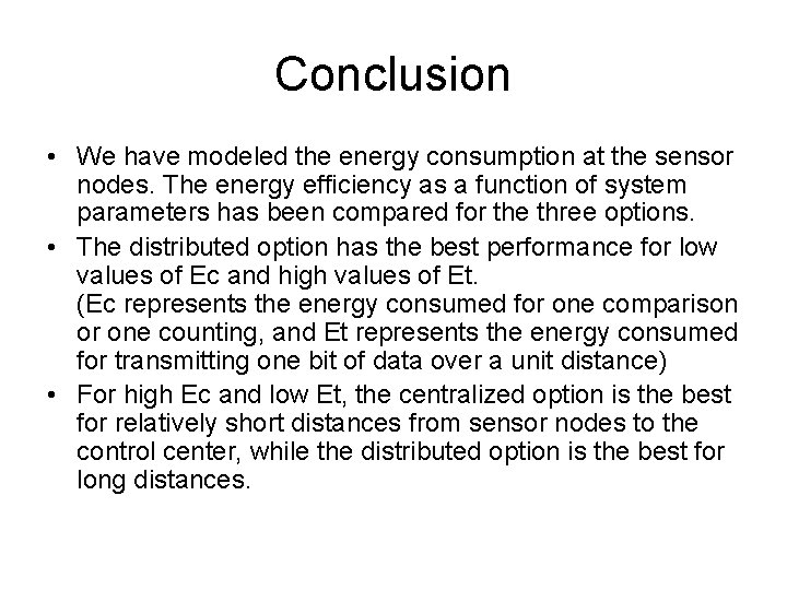 Conclusion • We have modeled the energy consumption at the sensor nodes. The energy