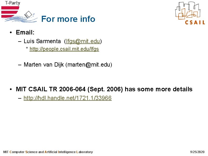 For more info • Email: – Luis Sarmenta (lfgs@mit. edu) * http: //people. csail.
