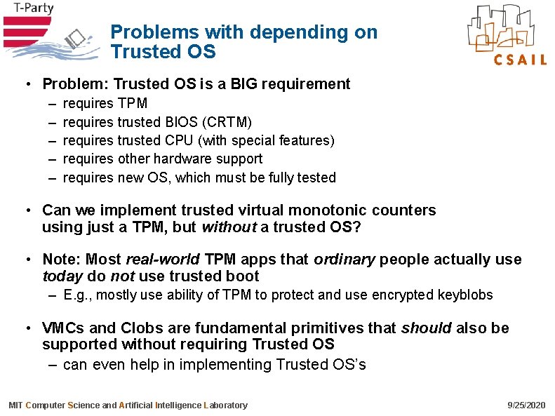 Problems with depending on Trusted OS • Problem: Trusted OS is a BIG requirement