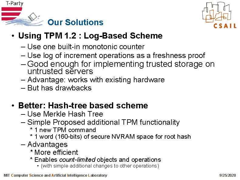 Our Solutions • Using TPM 1. 2 : Log-Based Scheme – Use one built-in