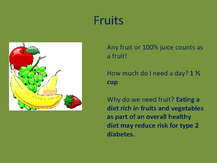 Fruits Any fruit or 100% juice counts as a fruit! How much do I