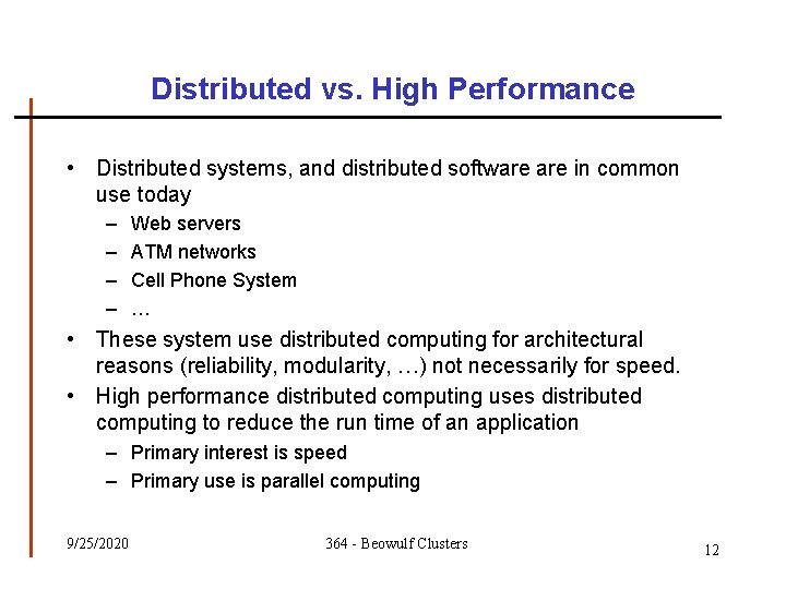 Distributed vs. High Performance • Distributed systems, and distributed software in common use today