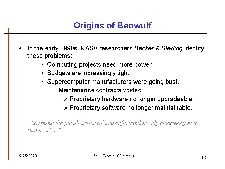 Origins of Beowulf • In the early 1990 s, NASA researchers Becker & Sterling