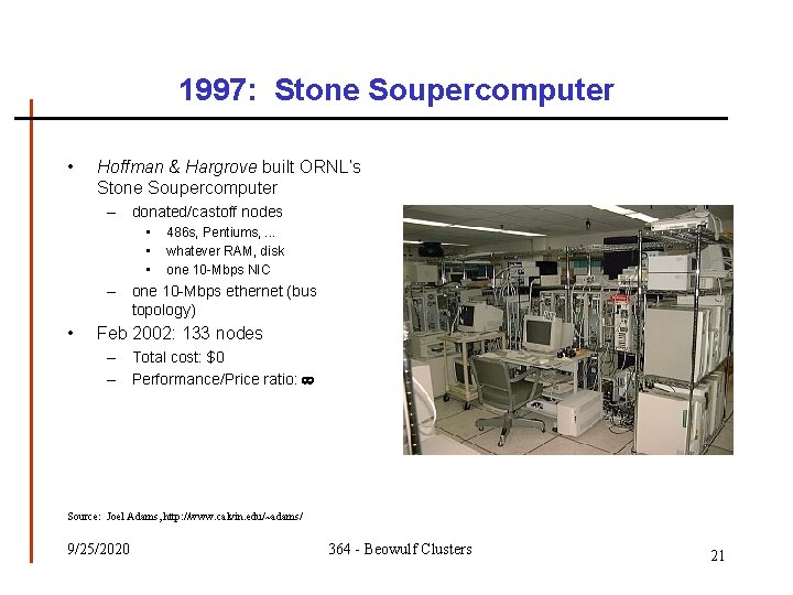 1997: Stone Soupercomputer • Hoffman & Hargrove built ORNL’s Stone Soupercomputer – donated/castoff nodes