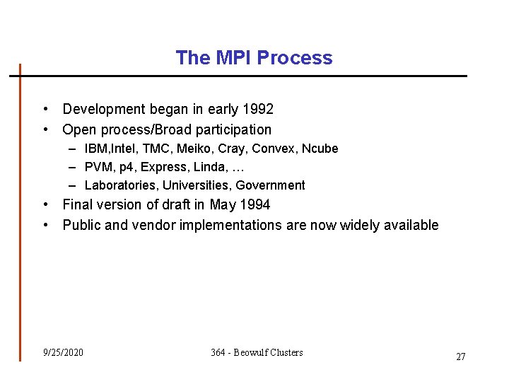 The MPI Process • Development began in early 1992 • Open process/Broad participation –
