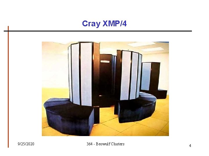 Cray XMP/4 9/25/2020 364 - Beowulf Clusters 4 Cray XMP/4 9/25/2020 364 - Beowulf Clusters 4