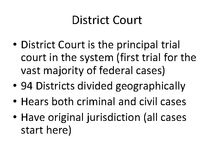 District Court • District Court is the principal trial court in the system (first