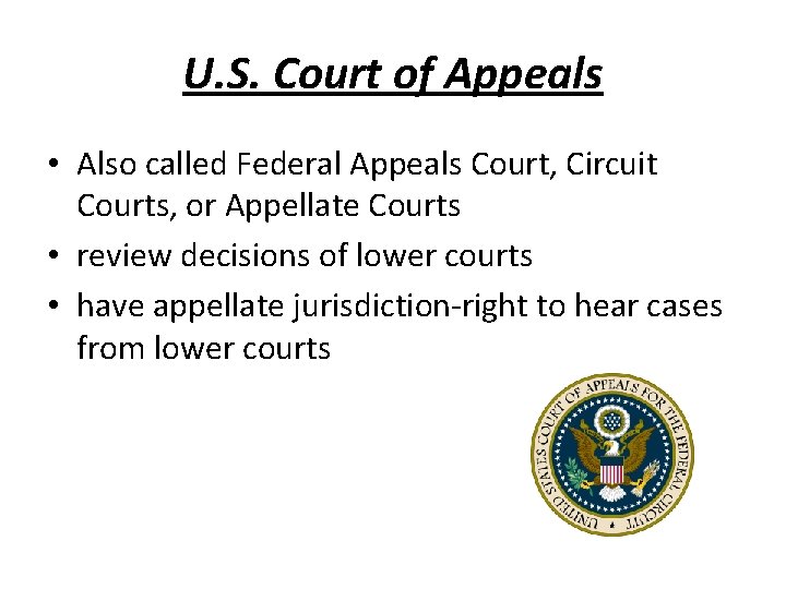 U. S. Court of Appeals • Also called Federal Appeals Court, Circuit Courts, or