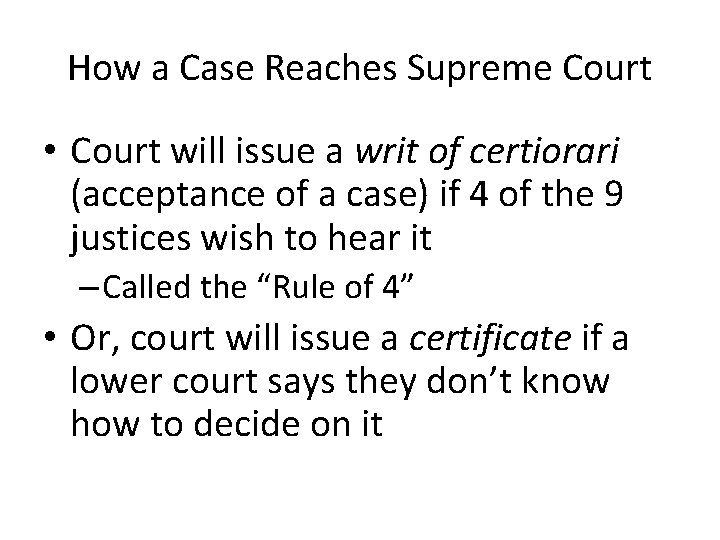 How a Case Reaches Supreme Court • Court will issue a writ of certiorari