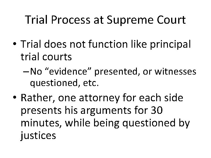 Trial Process at Supreme Court • Trial does not function like principal trial courts