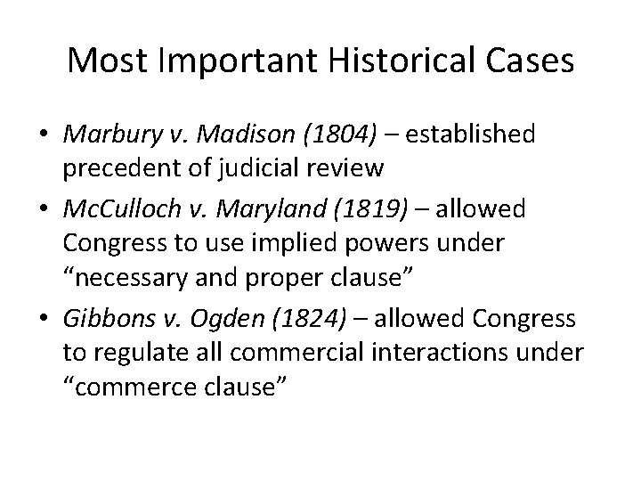 Most Important Historical Cases • Marbury v. Madison (1804) – established precedent of judicial