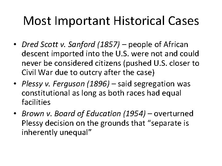 Most Important Historical Cases • Dred Scott v. Sanford (1857) – people of African