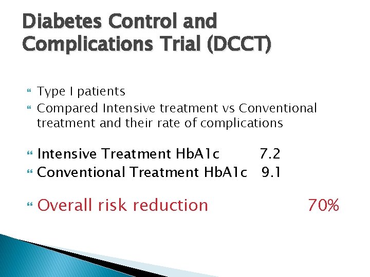 Diabetes Control and Complications Trial (DCCT) Type I patients Compared Intensive treatment vs Conventional