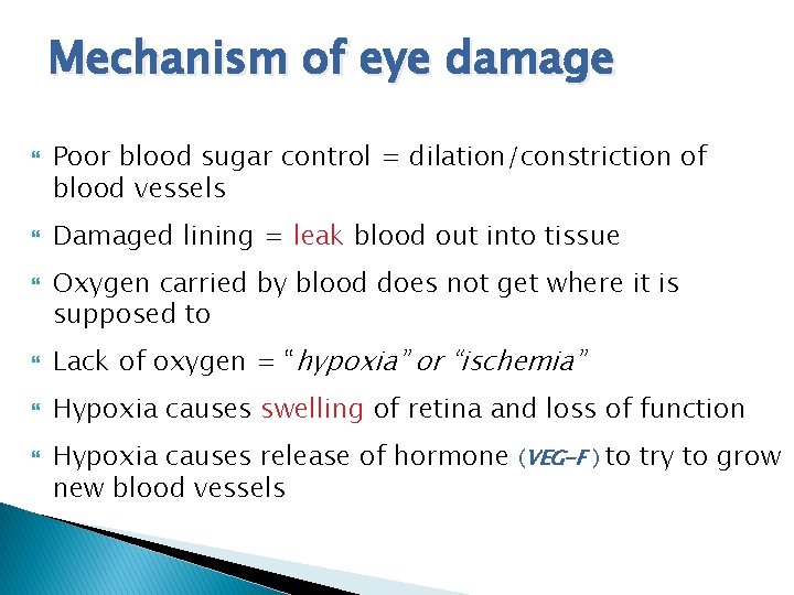 Mechanism of eye damage Poor blood sugar control = dilation/constriction of blood vessels Damaged
