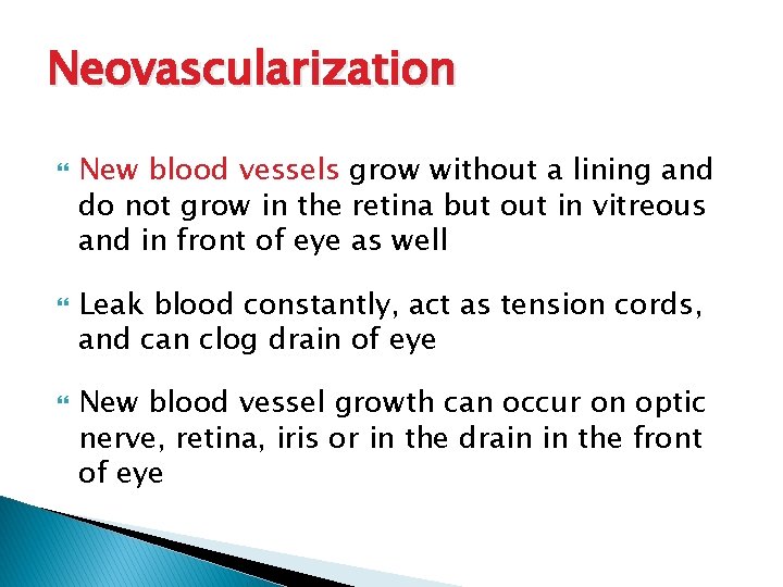 Neovascularization New blood vessels grow without a lining and do not grow in the
