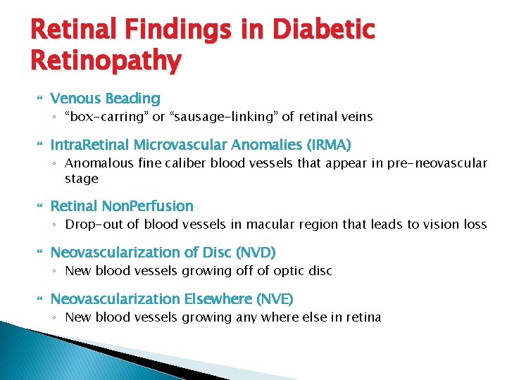 Retinal Findings in Diabetic Retinopathy Venous Beading ◦ “box-carring” or “sausage-linking” of retinal veins