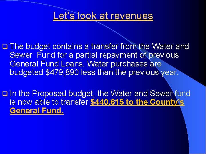Let’s look at revenues q The budget contains a transfer from the Water and