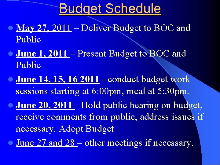 Budget Schedule l May 27, 2011 – Deliver Budget to BOC and Public l