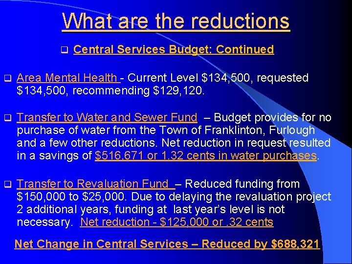 What are the reductions q Central Services Budget: Continued q Area Mental Health -