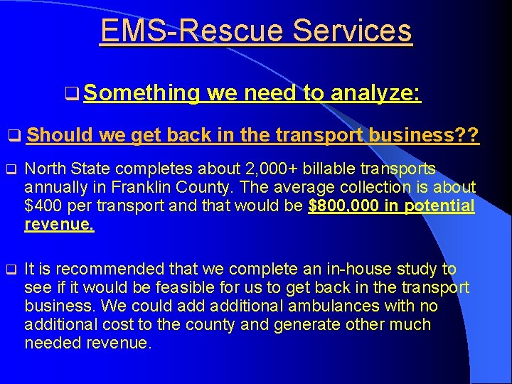 EMS-Rescue Services q Something we need to analyze: q Should we get back in