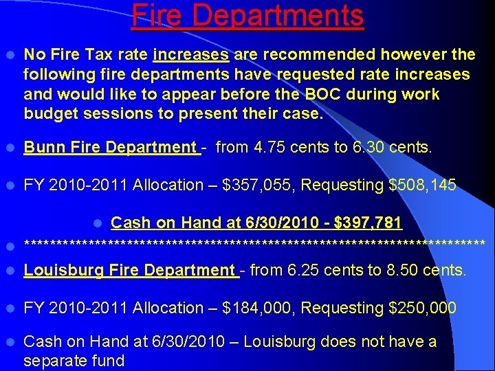 Fire Departments l No Fire Tax rate increases are recommended however the following fire