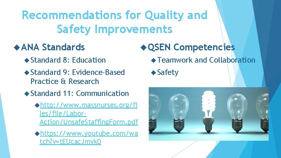 Recommendations for Quality and Safety Improvements ANA Standards Standard 8: Education Standard 9: Evidence-Based