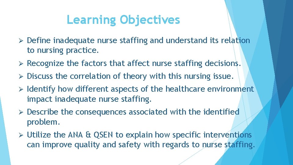 Learning Objectives Ø Define inadequate nurse staffing and understand its relation to nursing practice.