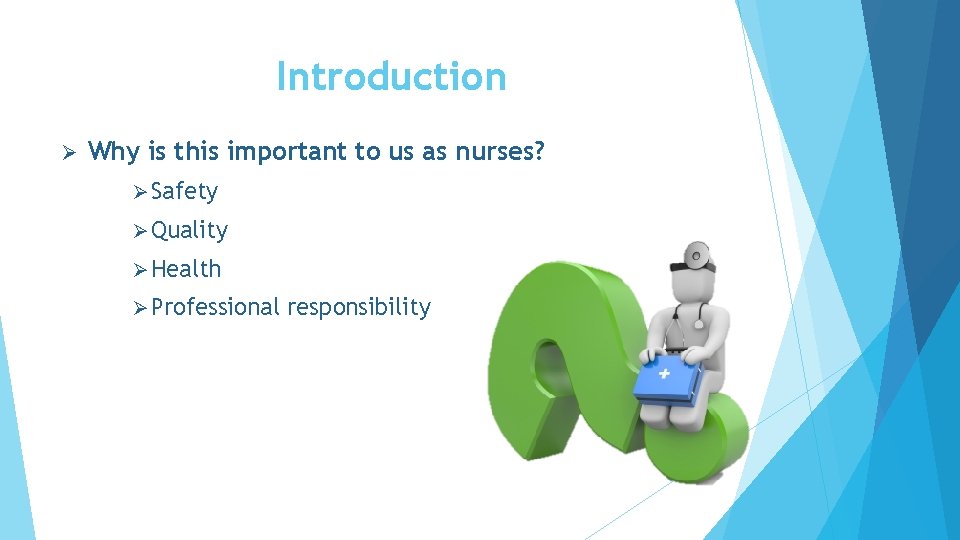 Introduction Ø Why is this important to us as nurses? Ø Safety Ø Quality