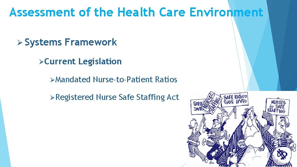 Assessment of the Health Care Environment Ø Systems Framework ØCurrent Legislation Ø Mandated Nurse-to-Patient