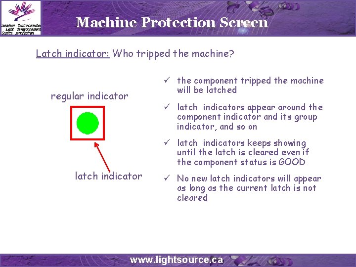 Machine Protection Screen Latch indicator: Who tripped the machine? ü the component tripped the