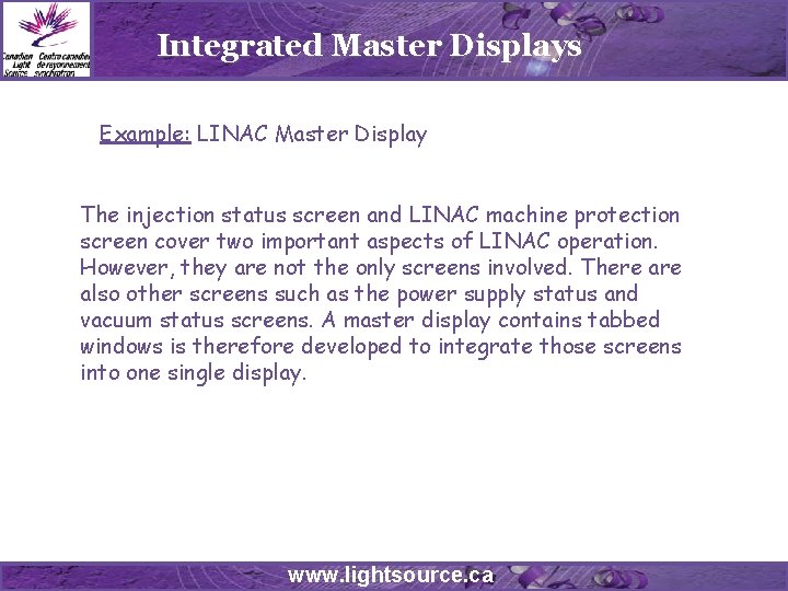 Integrated Master Displays Example: LINAC Master Display The injection status screen and LINAC machine