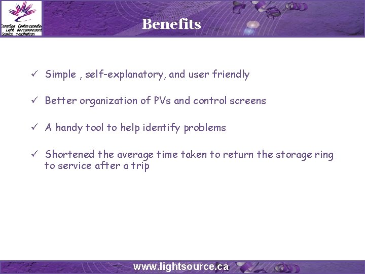 Benefits ü Simple , self-explanatory, and user friendly ü Better organization of PVs and