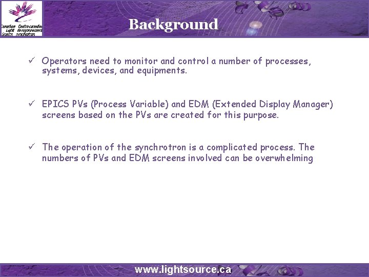 Background ü Operators need to monitor and control a number of processes, systems, devices,