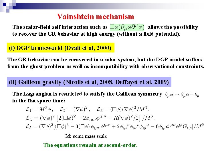 Vainshtein mechanism The scalar-field self interaction such as allows the possibility to recover the Vainshtein mechanism The scalar-field self interaction such as allows the possibility to recover the