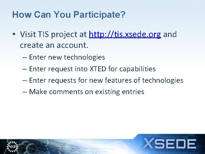 How Can You Participate? • Visit TIS project at http: //tis. xsede. org and