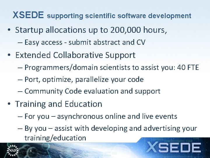 XSEDE supporting scientific software development • Startup allocations up to 200, 000 hours, –