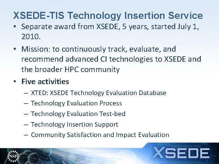 XSEDE-TIS Technology Insertion Service • Separate award from XSEDE, 5 years, started July 1,