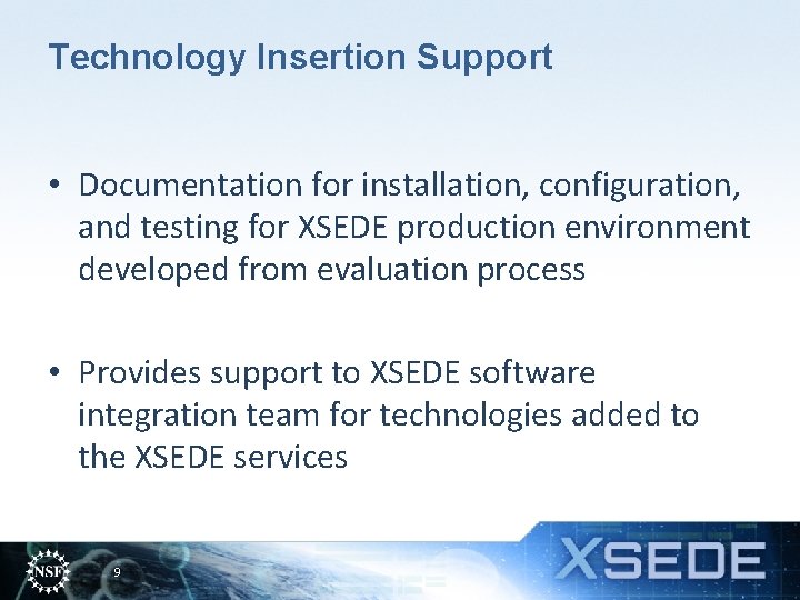 Technology Insertion Support • Documentation for installation, configuration, and testing for XSEDE production environment