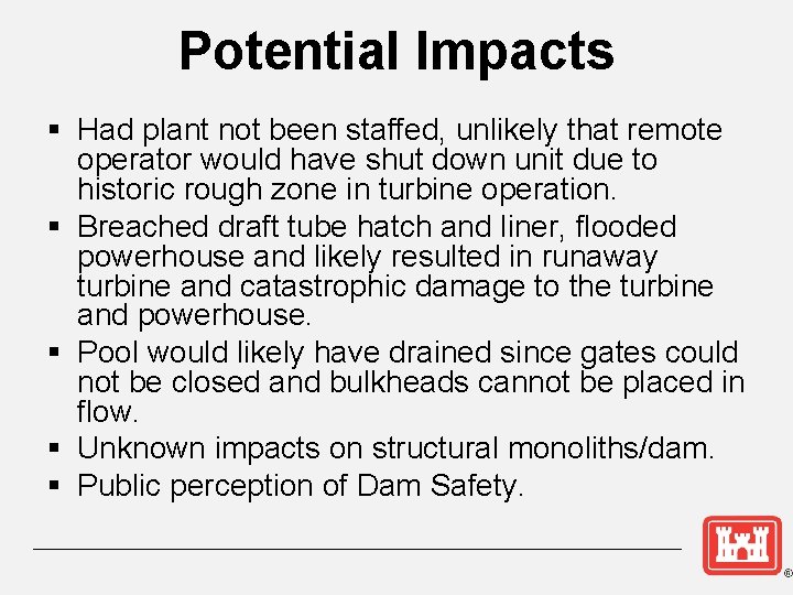 Potential Impacts § Had plant not been staffed, unlikely that remote operator would have