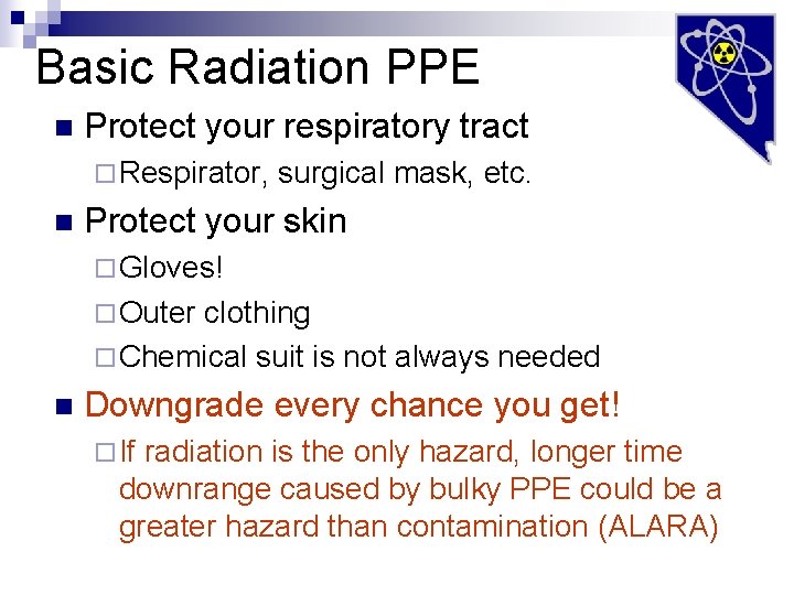 Basic Radiation PPE n Protect your respiratory tract ¨ Respirator, surgical mask, etc. n