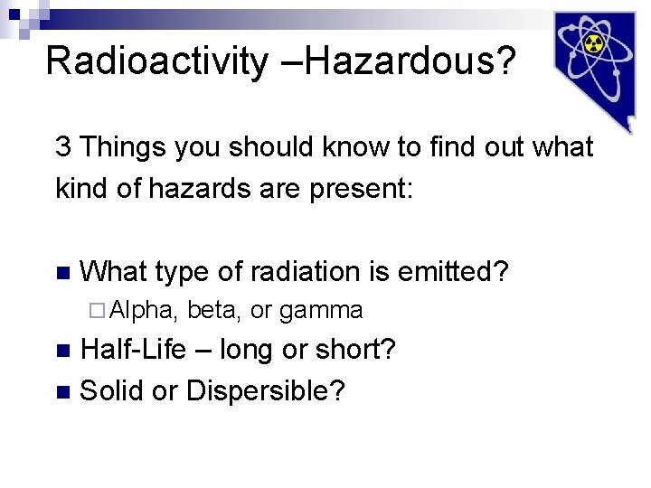 Radioactivity –Hazardous? 3 Things you should know to find out what kind of hazards