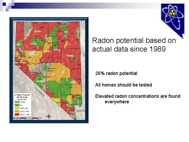 Radon potential based on actual data since 1989 26% radon potential All homes should