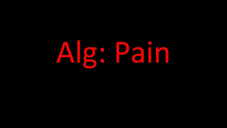 Alg: Pain 