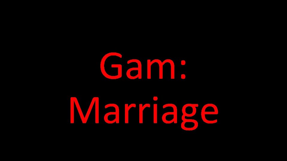 Gam: Marriage 