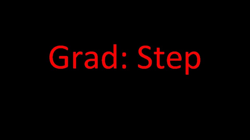 Grad: Step 