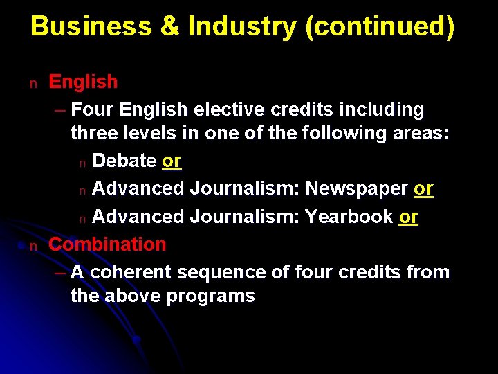 Business & Industry (continued) n n English – Four English elective credits including three