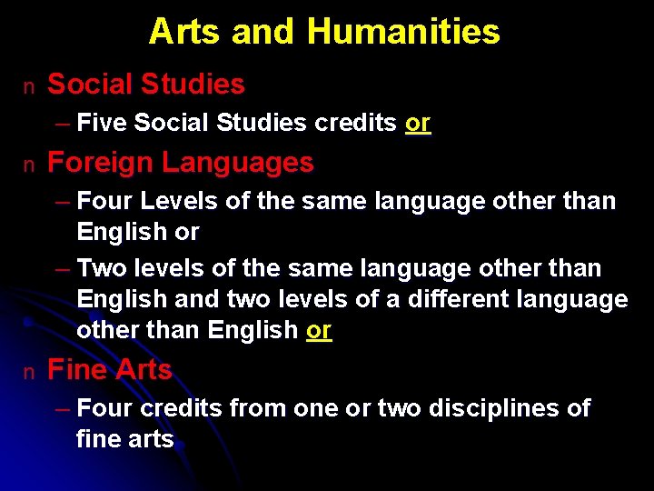 Arts and Humanities n Social Studies – Five Social Studies credits or n Foreign