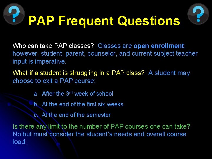 PAP Frequent Questions Who can take PAP classes? Classes are open enrollment; enrollment however,